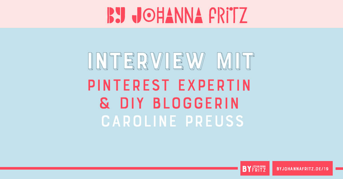 19: Pinterest Expertin und DiY Bloggerin Caroline Preuss