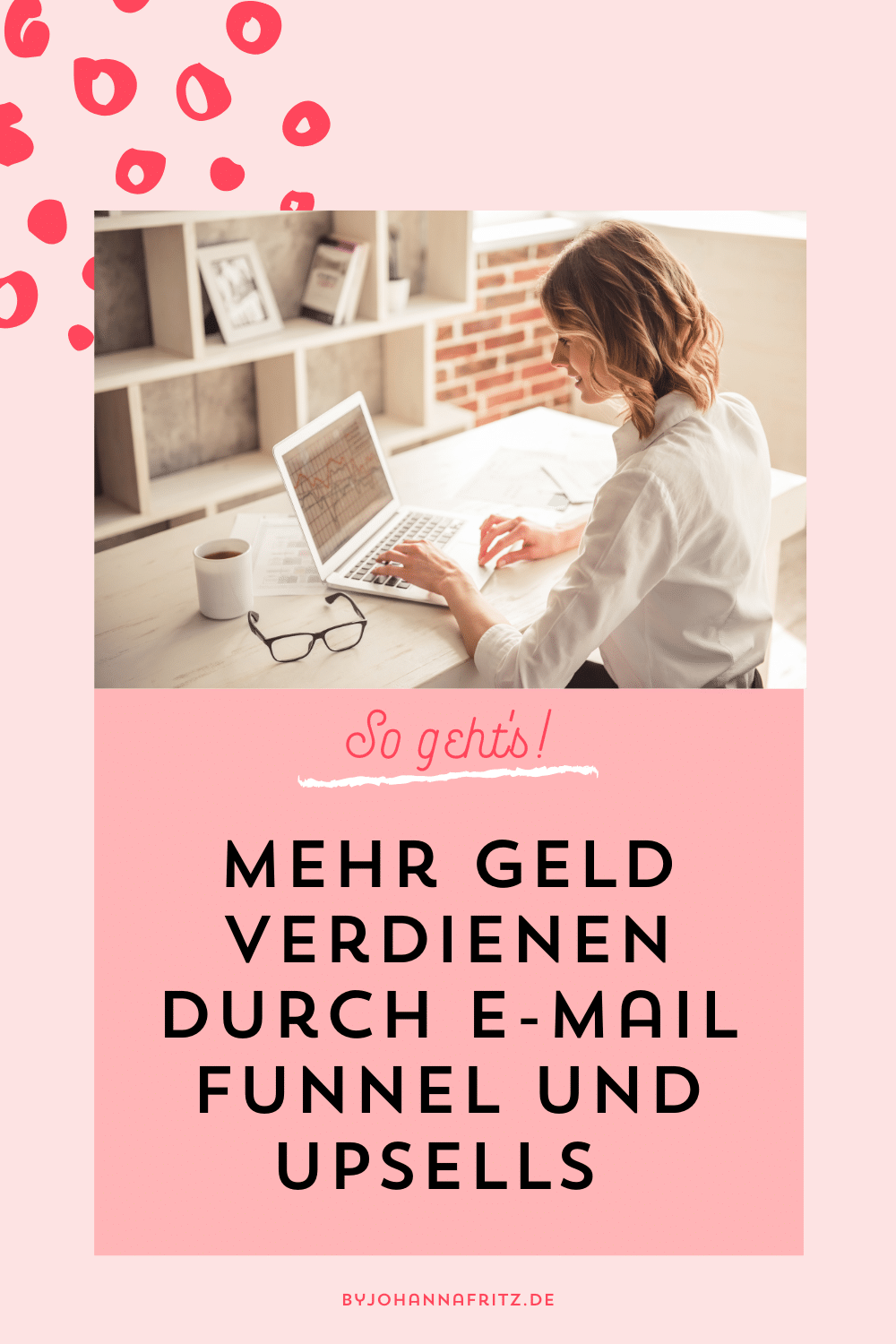 Mit E-Mail Funnels, qualitativen Newsletter Lesern und Upsells Umsätze verdoppeln - By Johanna Fritz