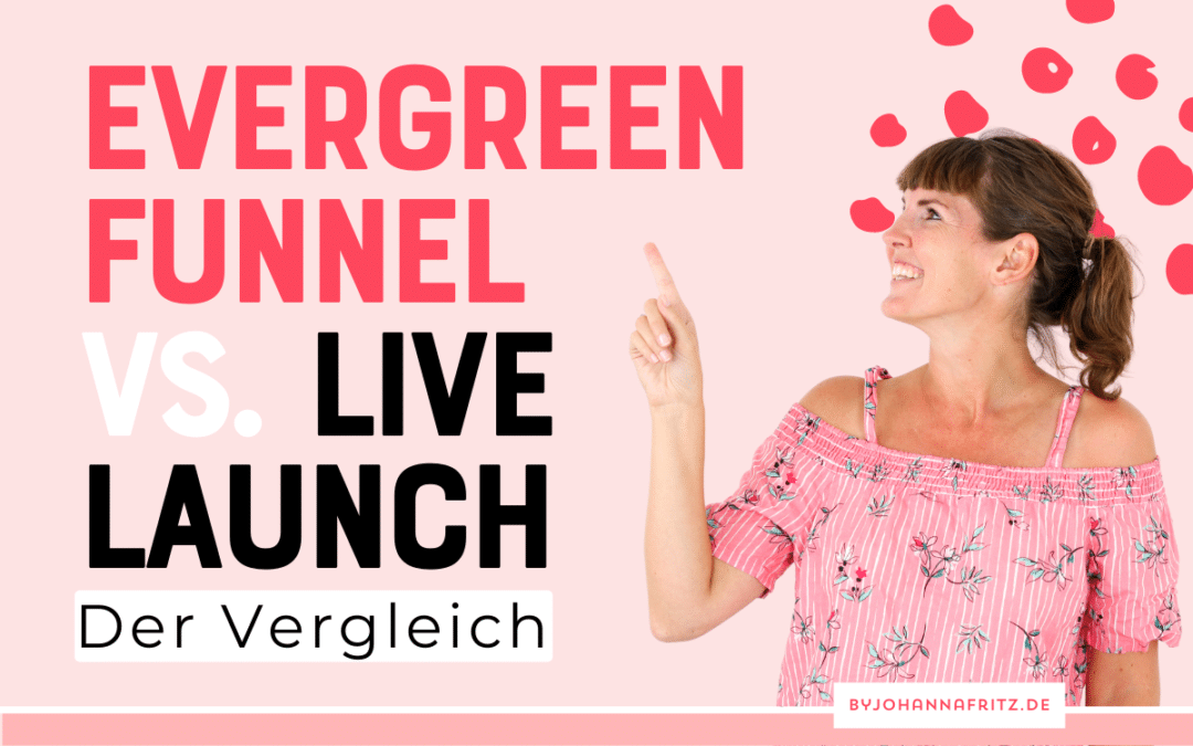 Evergreen Funnel vs. Live Launch – Der Vergleich