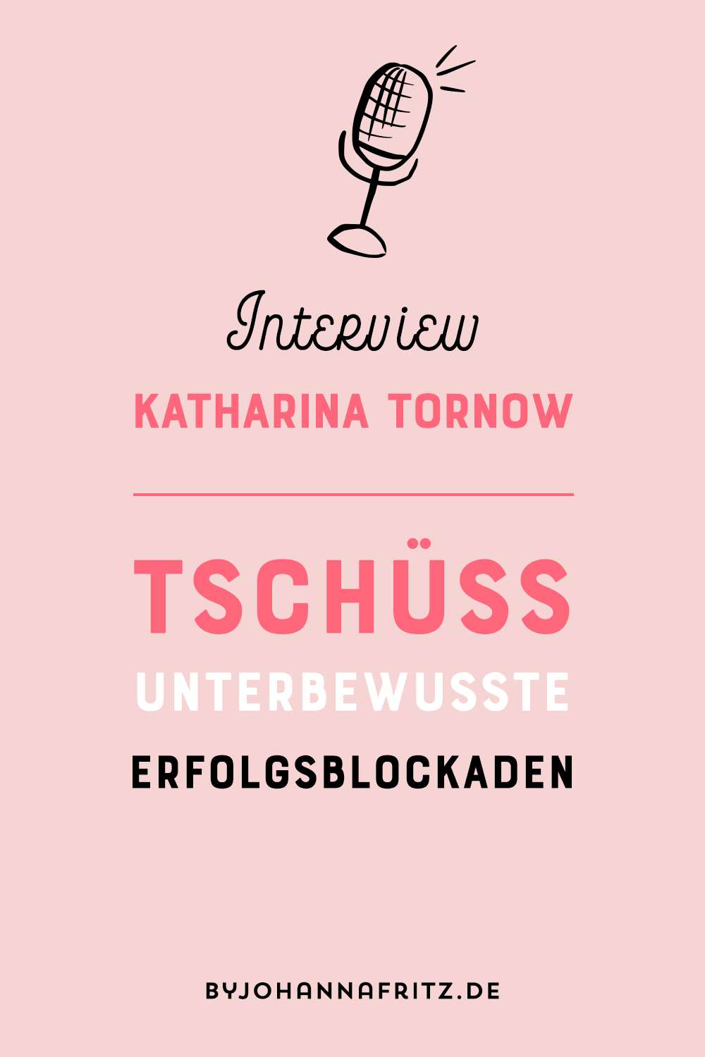 Tschüß Erfolgsblockaden das Interview mit Katharina Tornow by Johanna Fritz