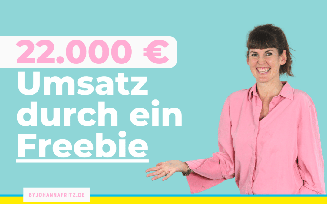 22.000 Euro Umsatz in 4 Wochen durch ein Freebie – so geht’s!